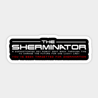 The Sherminator You've been targetted for Shermination Sticker